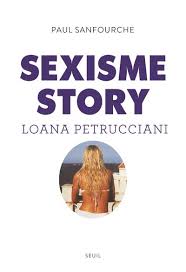 Sauter à la navigation sauter à la recherche. Sexisme Story Loana Petrucciani Broche Paul Sanfourche Achat Livre Ou Ebook Fnac