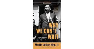 He had a dream, and so do you. Why We Can T Wait By Martin Luther King Jr