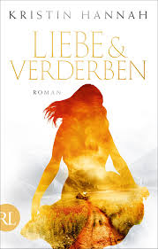 Liebe Verderben Von Kristin Hannah Et September 2018 Coverrechte Rutten Loening Biografie Bucher Bucher Neuerscheinungen Bucher