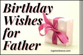 They are not only a father but also our best friends, who, from time to time, warn us by showing what a good and evil thing is. 100 Birthday Wishes For Father Happy Birthday Dad Messages
