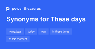 We did not find results for: These Days Synonyms 189 Words And Phrases For These Days