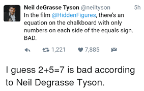 As a popular science educator, degrasse tyson is out to inspire generations of innovators to reach for the. 5h Neil Degrasse Tyson Caneiltyson In The Film Figures There S An Equation On The Chalkboard With Only Numbers On Each Side Of The Equals Sign Bad 1221 V 7885 I Guess 2 5 7