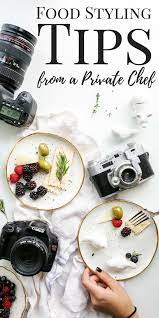 11 Best Food Styling Tips From A Private Chef Secret Reveals Food Styling Food Photography Tips Photographing Food