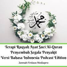Allah agar diberikan kesembuhan dari. Terapi Ruqyah Ayat Suci Al Quran Penyembuh Segala Penyakit Versi Bahasa Indonesia Podcast Edition Jannah Firdaus Mediapro