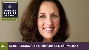 Dede Perkins, Co-Founder and CEO of ProCanna — Thinking Outside The Bud