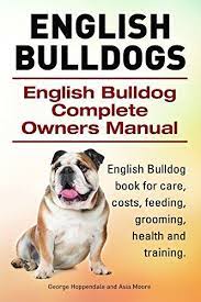 English Bulldogs English Bulldog Book For Care Costs Feeding Grooming Health And Training En English Bulldog Puppies English Bulldog Care English Bulldog