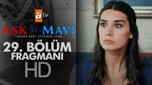 Ask Ve Mavi 29 Bolum Fragmani Izle Ask Mavi Izleme