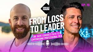 From Loss to Leader: Dr. Dave Cohodes' Path to Empowering Professional Men 
