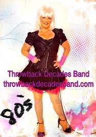 The Throwback Decades Band Performs As An 80 S Band And As A Decades Band 3 8 Pcs With Male Female Vocals Horns And Rhythm They Throwback Female 80 Bands