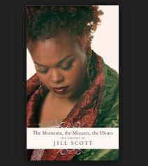 The Moments The Minutes The Hours The Poetry Of Jill Scott Jill Scott Jill Poetry Books