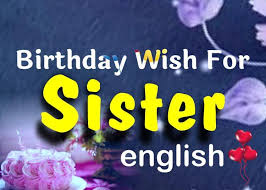 Sister, i want to be the very first person to wish you a happy birthday because you're the first person who made a permanent home in my heart. 100 Best Birthday Wishes For Sister In English Birthday Images For Sister Bdayhindi