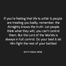 If You Re Feeling That Life Is Unfair People Are Treating You Badly Remember The Almighty Knows The Truth Let People Thin Know The Truth Feelings Remember