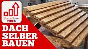 Dann geht es einfach nur noch darum die. Dach Selber Bauen Teil 1 2 Youtube