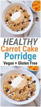 Carrot Cake Porridge Recipe Nourish Your Glow Recipe Porridge Recipes Healthy Carrot Cakes Healthy Breakfast Recipes