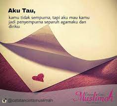 Aku Tidak Meminta Kau Lelaki Rupawan Karna Wajah Rupawan Itu Akan Hilang Seiring Love In Islam Muslim Quotes Qoutes About Love