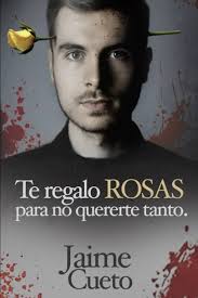 Te regalo rosas para no quererte tanto. (Spanish Edition) : Cueto, Jaime:  Amazon.com.mx: Libros