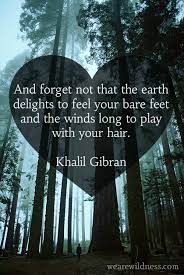 We Are Wildness Nature Quotes Kahlil Gibran Inspirational Words