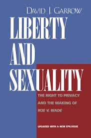 Liberty and Sexuality by David Garrow