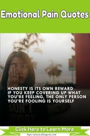 Pain is what the world inflicts upon us. Emotional Pain Quotes