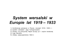 Société des nations sɔsjete de nɑsjɔ̃, abbreviated as sdn or sdn), was the first worldwide intergovernmental organisation whose principal mission was to maintain world peace. System Wersalski Ppt Pobierz