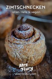 Zimtschnecken Ohne Hefe Vegan Backen Mrs Flury Rezept In 2020 Hefe Vegan Vegan Backen Rezepte