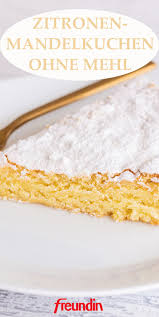Rezept Zitronen Mandelkuchen Ohne Mehl Freundin De In 2020 Mandelkuchen Ohne Mehl Mandelkuchen Kuchen Ohne Mehl