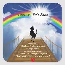 Rainbow of colours is the 12th episode of ready, steady, wiggle! Rainbow Bridge Memorial Poem For Dogs Square Sticker Zazzle Com In 2021 Rainbow Bridge Dog Rainbow Bridge Poem Memorial Poems