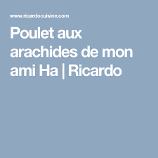 Poulet Aux Arachides De Mon Ami Ha Ricardo Recipe Chinese Dishes Food Dishes
