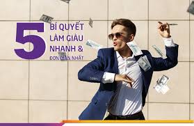 5 Bí quyết làm giàu nhanh và đơn giản nhất mà bạn cần biết