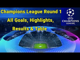 Uefa champions league scores, results, schedule: Uefa Champions League Round 1 All Goals Highlights Results Table Ucl Results Table Round 1 Youtube