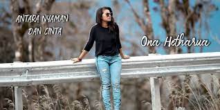 Lirik Dan Chord Lagu Antara Nyaman Dan Cinta Dari Ona Hetharua Halaman All Kompas Com