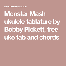La Vie En Rose Lyrics How I Met Your Mother Ukulele Monster Mash Ukulele Tablature By Bobby Pickett Free Uke Tab And Chords Uke Tabs Uke Mantras