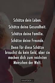 Schatze Dein Leben Schatze Dein Gesundheit Schatze Deine In 2020 Mein Leben Zitate Spruch Aufmunterung Spruche Leben