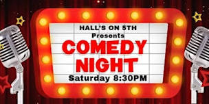 HALL'S ON 5TH COMEDY NIGHT - Headliner TBA