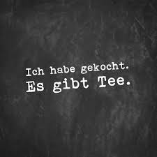 Es Gibt Tee Like Lustige Sprüche Witzige Sprüche Und