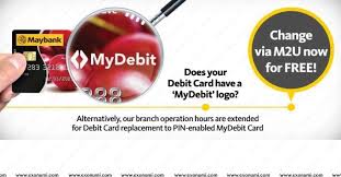 Customers are advised to replace their atm/debit cards as soon as possible to avoid any disruption to the usage of your card. Maybank Visa Debit Card With Mydebit Logo 2016