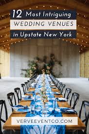 12 Most Intriguing Wedding Venues In Upstate New York New York Wedding Venues Wedding Venue Upstate Ny Ny Wedding Venues