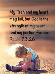 I May Fail But God Is There He Will Be My Strength Psalms Scripture Verses Psalm 73 26