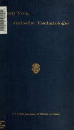 Jüdische Eschatologie : von Daniel bis Akiba by Volz, Paul, 1871-1941 Free  Download. Read online books at OnRead.com