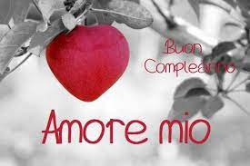 Buon Compleanno Amore Mio Buon Compleanno Amore Mio Buon Compleanno Amore Buon Compleanno