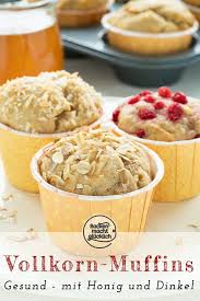 Tolle Vollkorn Muffins Mit Honig Backen Macht Glucklich Rezept Vollkornmuffins Gesunde Muffins Zuckerfrei Backen