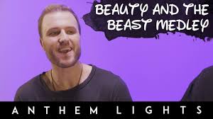 Beauty And The Beast Medley Anthem Lights Mashup Youtube Anthem Lights Beauty And The Beast Anthem