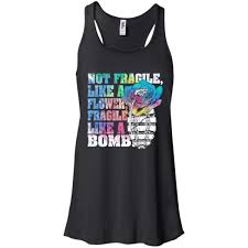 Not Fragile Like A Flower Fragile Like A Bomb Hoodie Shirt Colorful Shirts Fashion