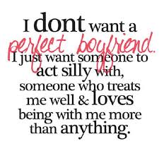 Don T Want A Perfect Boyfriend Boyfriend Quotes Words New Quotes