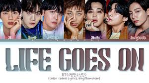 Bts Life Goes On Lyrics Color Coded Lyrics Youtube 어느 날 세상이 멈췄어 아무런 예고도 하나 없이 봄은 기다림을 몰라서 눈치 없이 와버렸어 발자국이 지워진 거리 여기 넘어져있는 나 혼자 가네 시간이 미안해 bts /. bts life goes on lyrics color coded lyrics