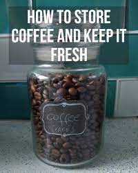 How To Store Coffee And Keep It Fresh A Beginner S Guide Delishably