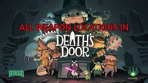 When is a door not a door? Death S Door All Weapon Locations Death S Door