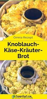 Omnia Rezept Knoblauch Kase Krauter Brot Campofant In 2020 Rezepte Krauterbrot Rezept Beilagen Zum Grillen