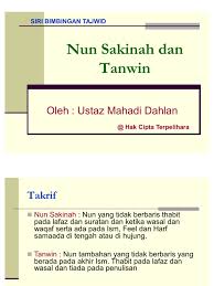 Tanwin selalu berada diakhir isim. Nun Sakinah Dan Tanwin