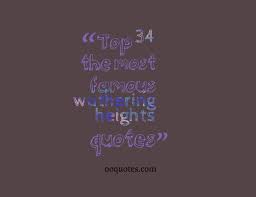Frank baum's the wonderful wizard of oz and jung chang's wild swans, come see our selection of the best 100 last lines from literature ever. Famous Quotes Wuthering Heights Quotesgram